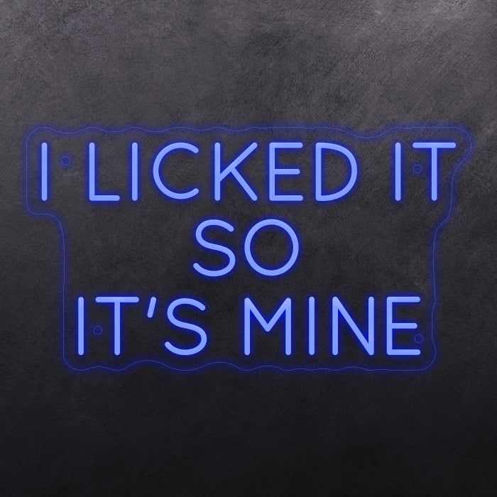 I licked it so it's mine