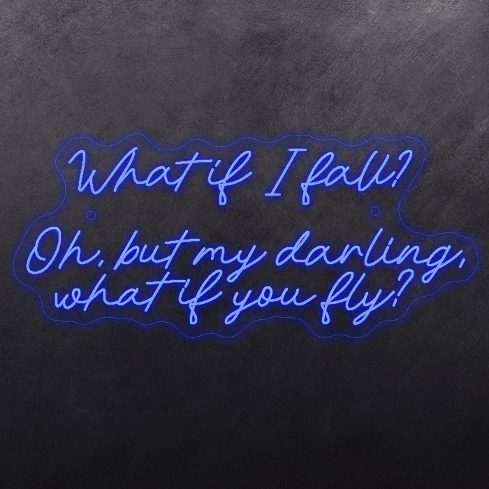 What it I fall? Oh, but my darling, what if you fly