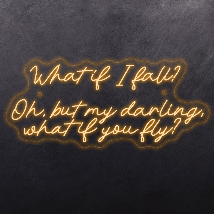 What it I fall? Oh, but my darling, what if you fly