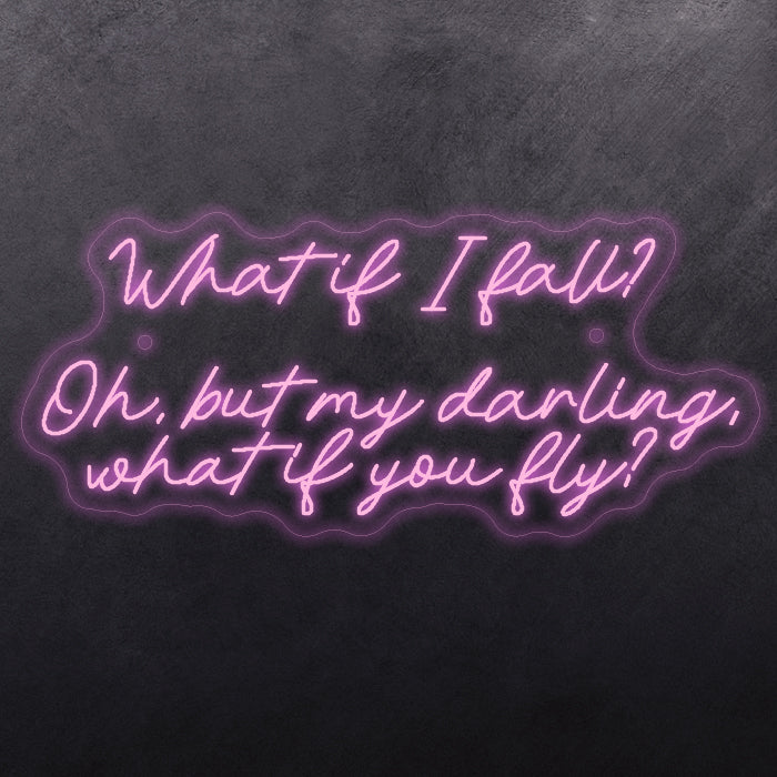 What it I fall? Oh, but my darling, what if you fly