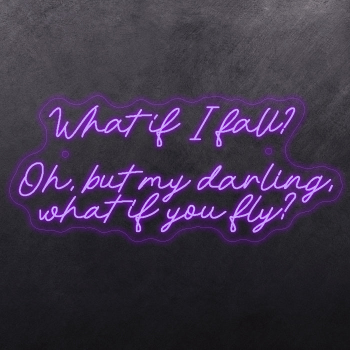 What it I fall? Oh, but my darling, what if you fly