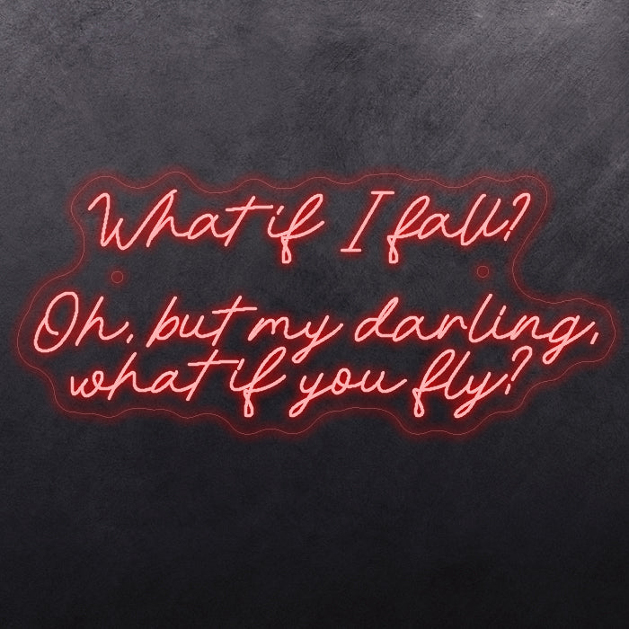 What it I fall? Oh, but my darling, what if you fly