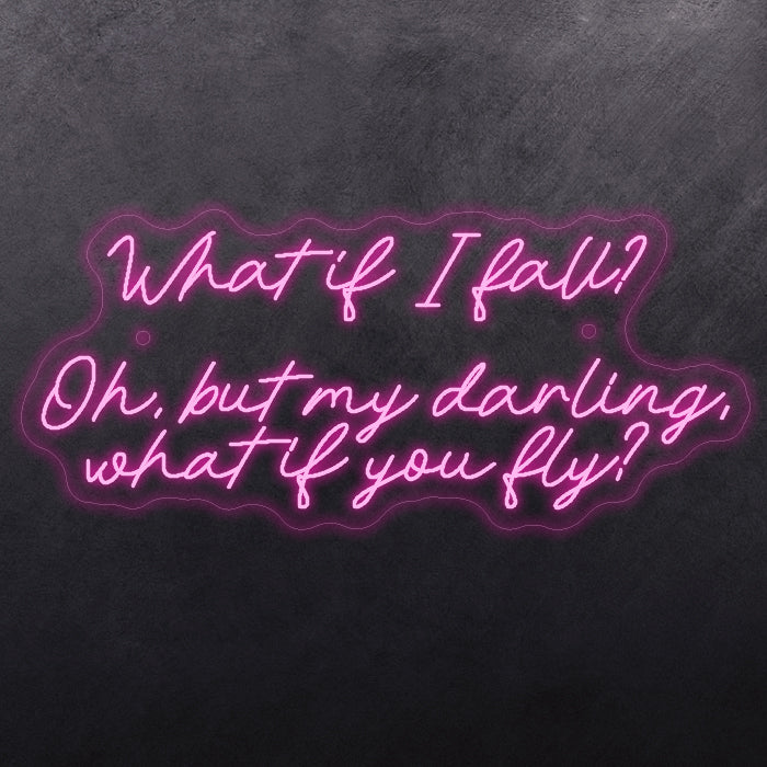 What it I fall? Oh, but my darling, what if you fly