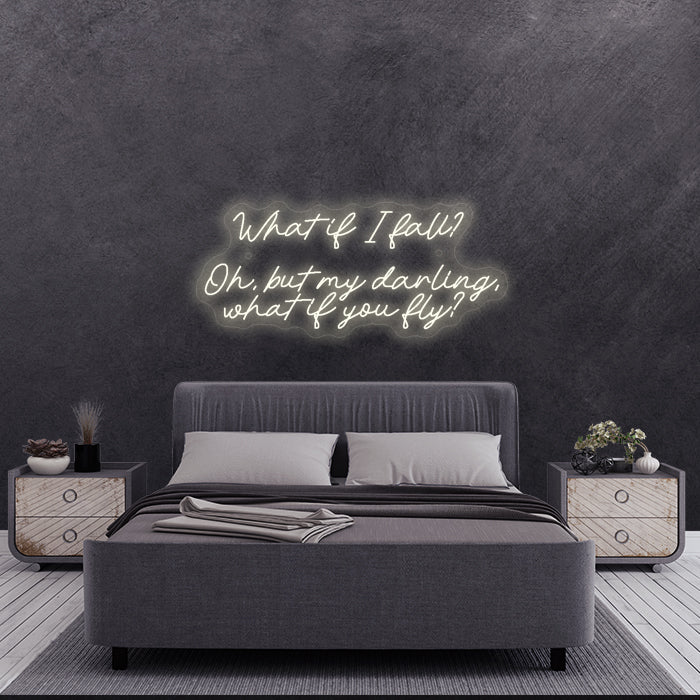 What it I fall? Oh, but my darling, what if you fly