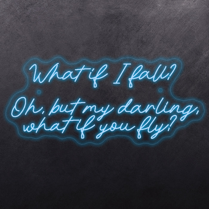 What it I fall? Oh, but my darling, what if you fly