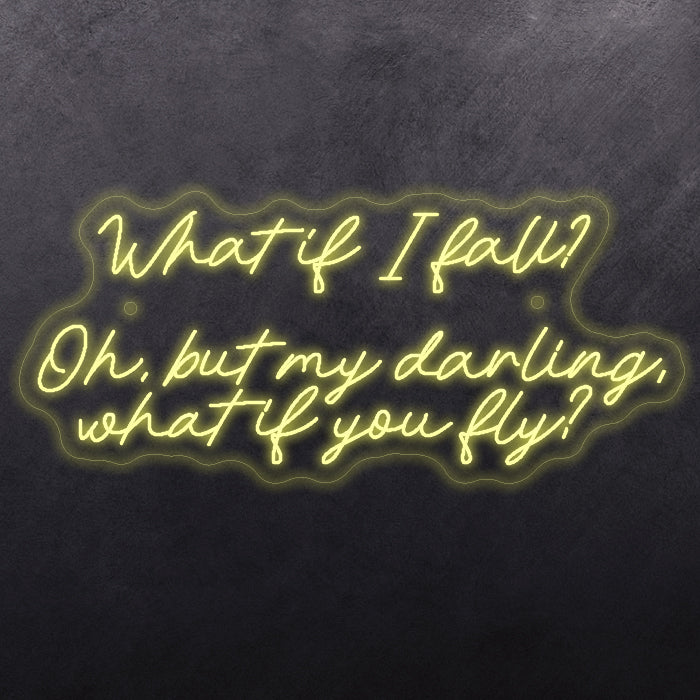 What it I fall? Oh, but my darling, what if you fly