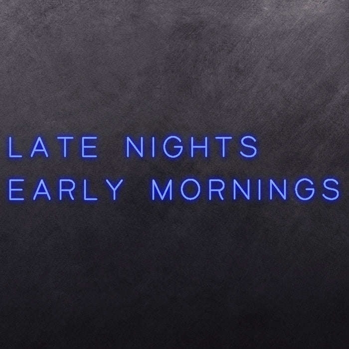 Late Nights Early Mornings