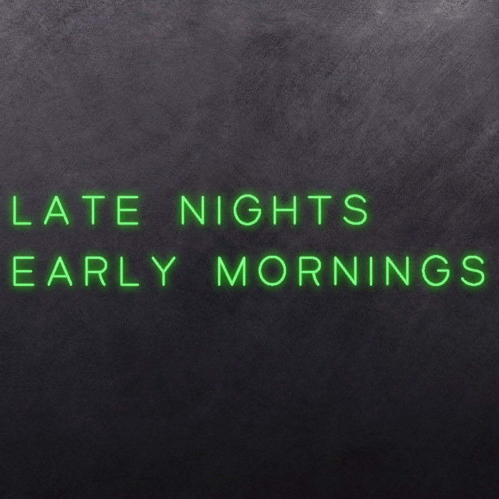 Late Nights Early Mornings