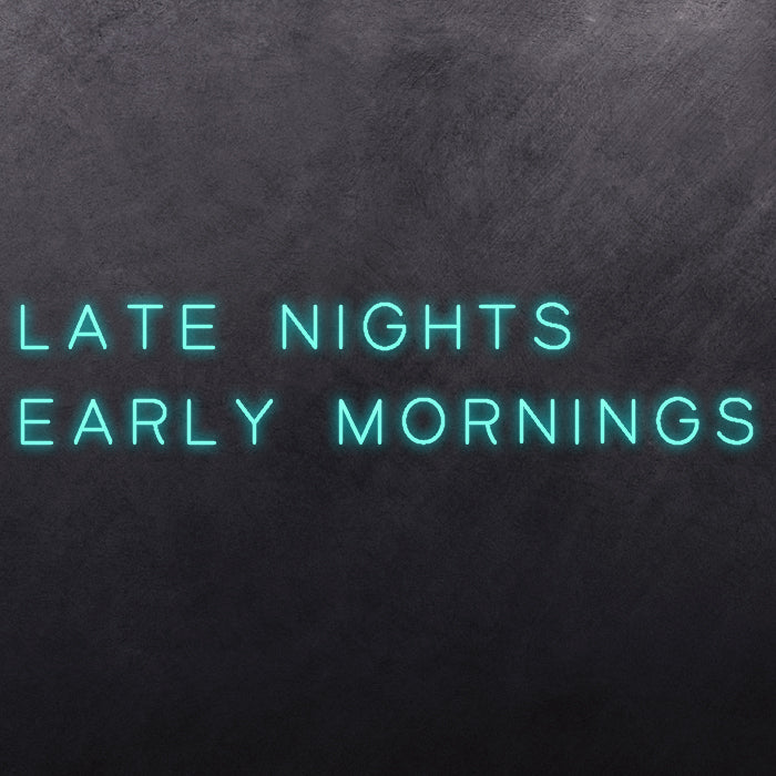 Late Nights Early Mornings