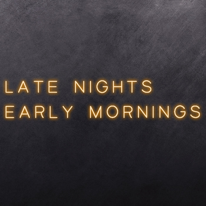 Late Nights Early Mornings