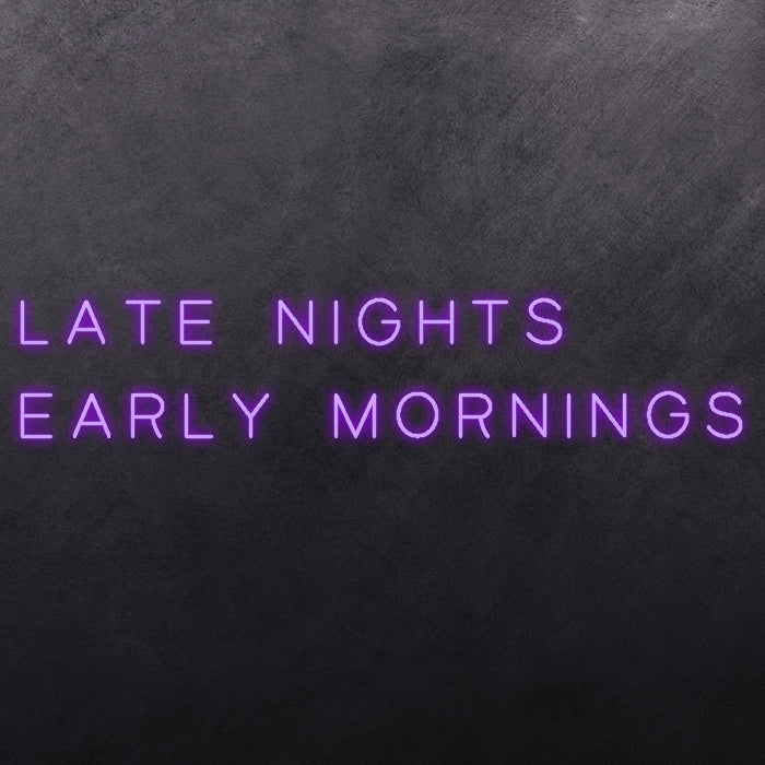 Late Nights Early Mornings