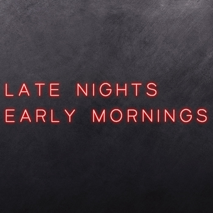 Late Nights Early Mornings