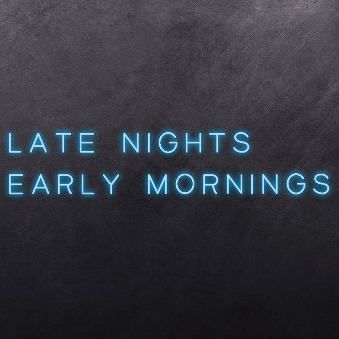 Late Nights Early Mornings