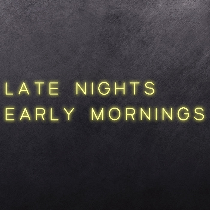 Late Nights Early Mornings