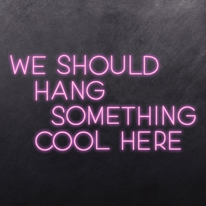 We should hang something cool here