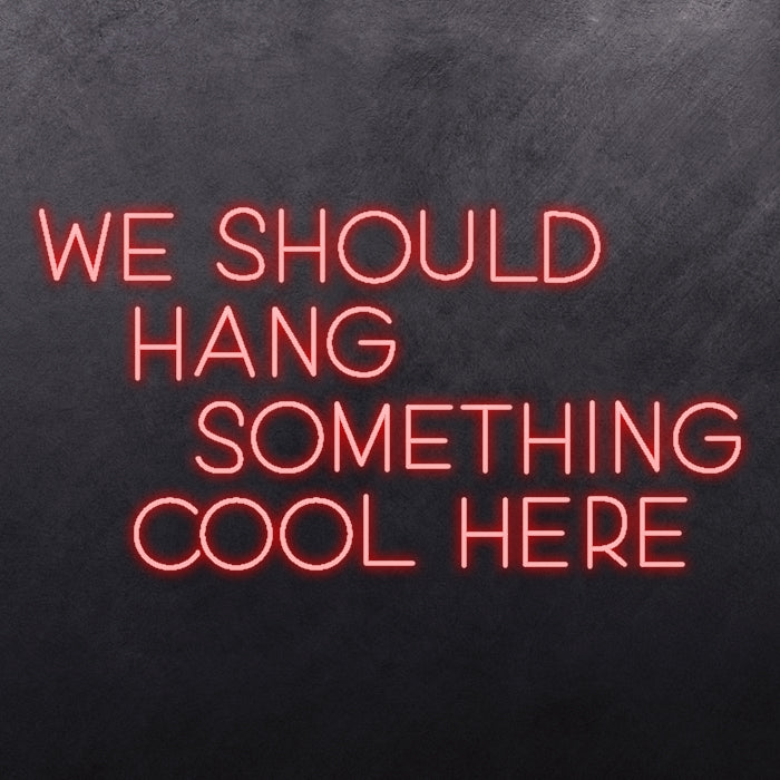 We should hang something cool here
