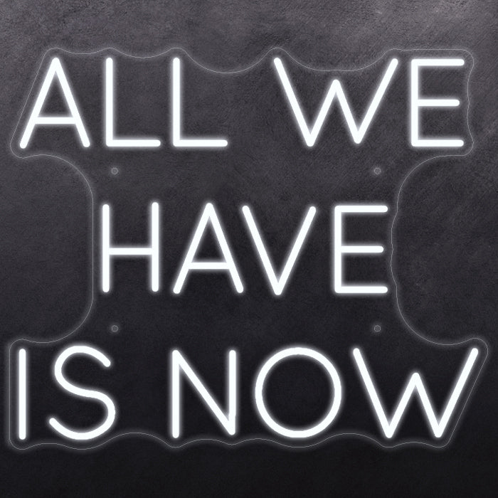 All we have is now