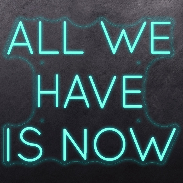 All we have is now