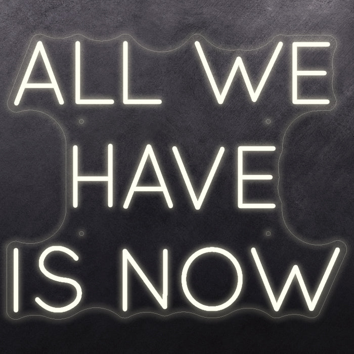 All we have is now