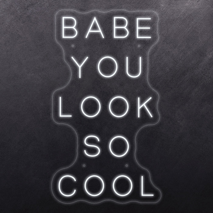 Babe you look so cool