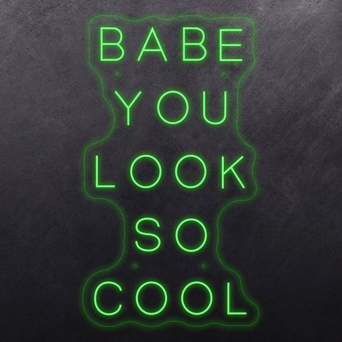 Babe you look so cool