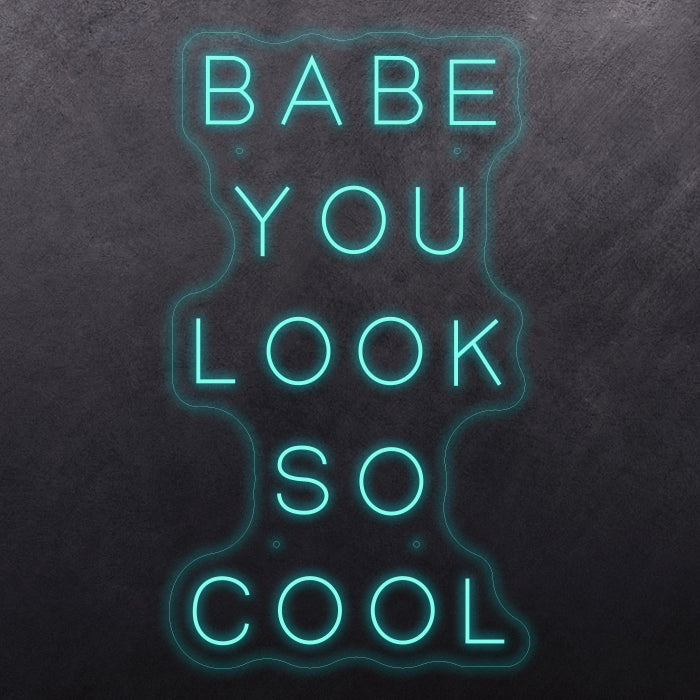 Babe you look so cool