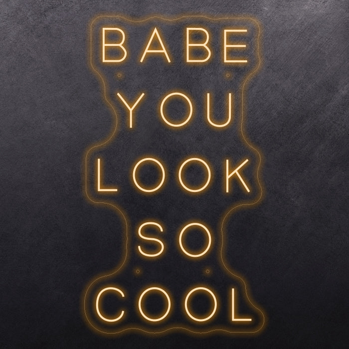 Babe you look so cool