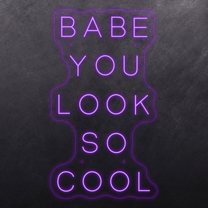 Babe you look so cool