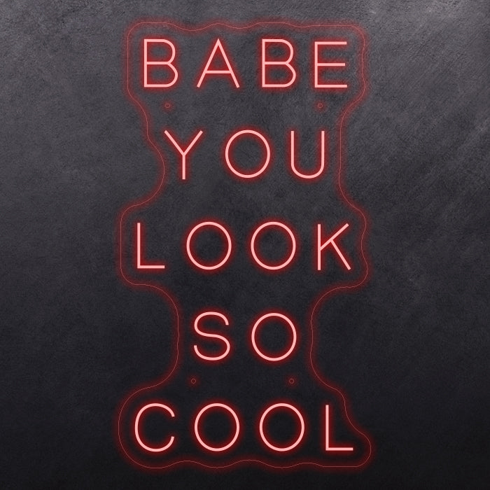 Babe you look so cool
