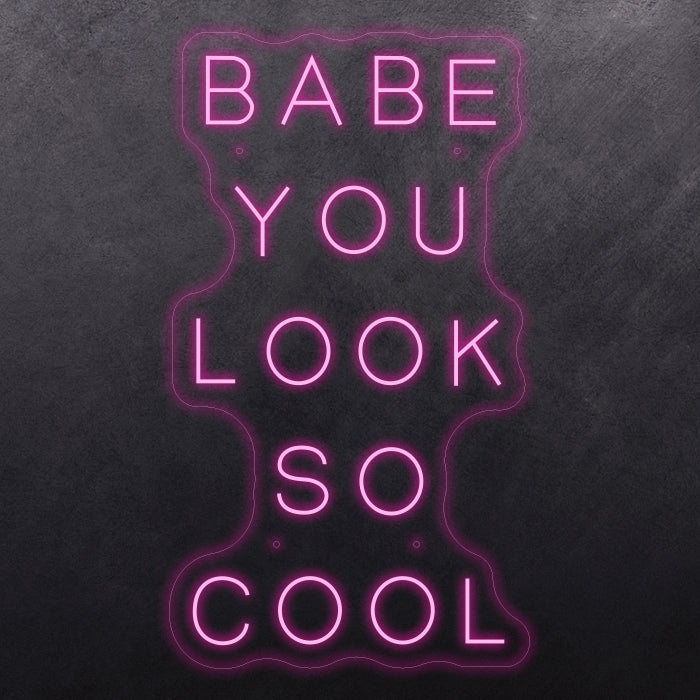 Babe you look so cool