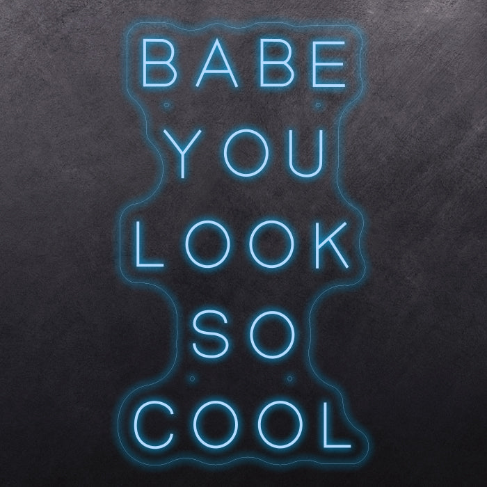 Babe you look so cool