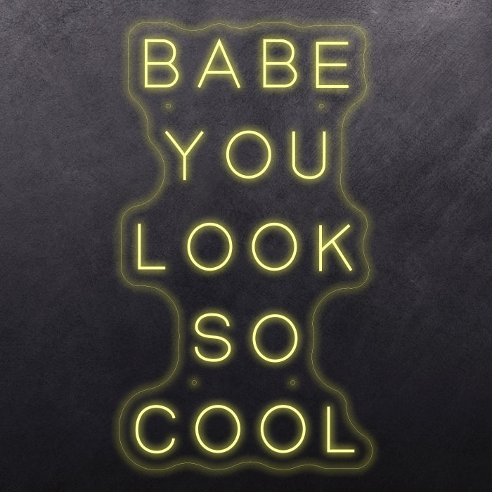 Babe you look so cool