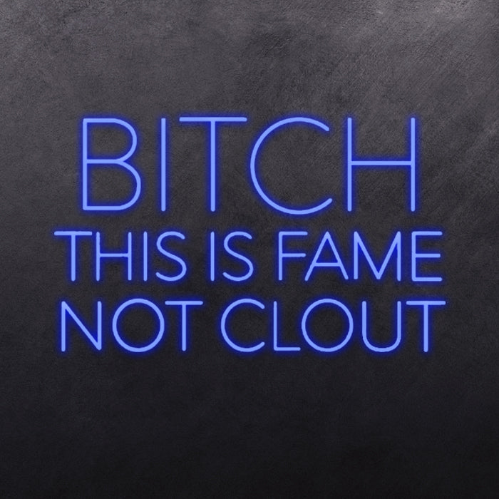 B*TCH THIS IS FAME NOT CLOUT