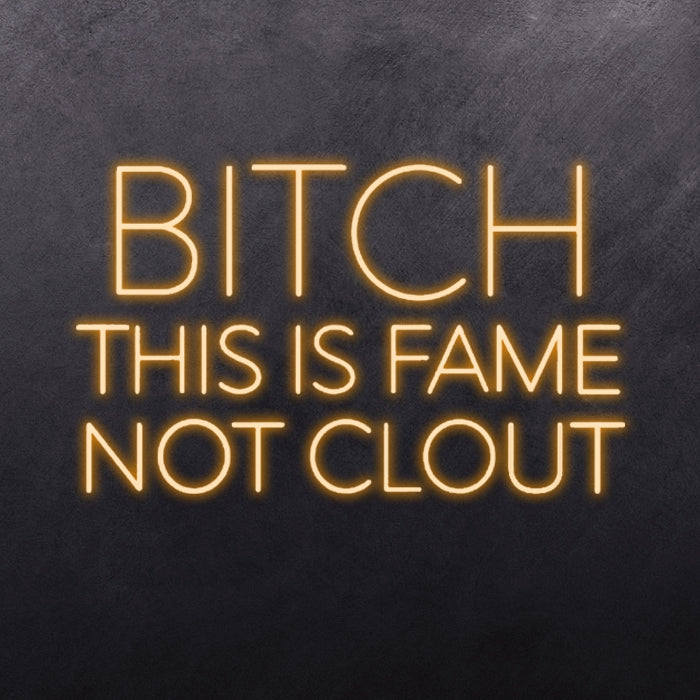 B*TCH THIS IS FAME NOT CLOUT