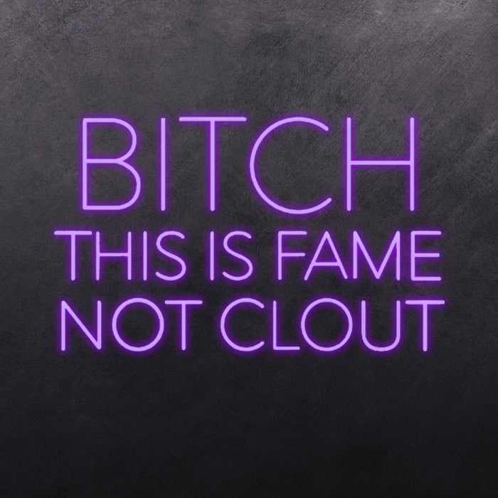 B*TCH THIS IS FAME NOT CLOUT