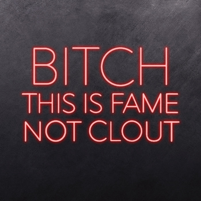 B*TCH THIS IS FAME NOT CLOUT