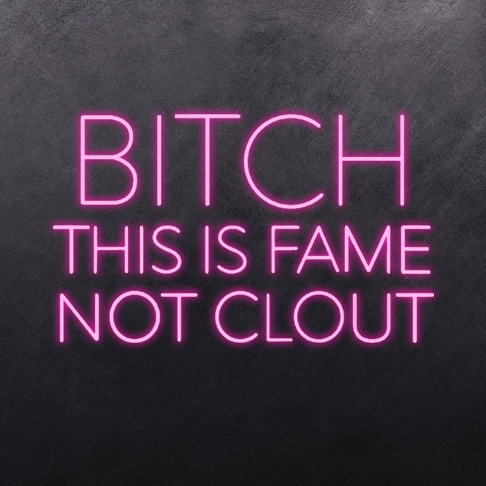B*TCH THIS IS FAME NOT CLOUT