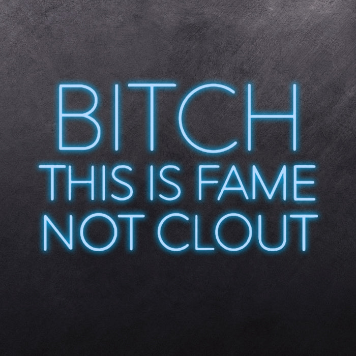 B*TCH THIS IS FAME NOT CLOUT