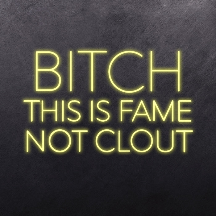 B*TCH THIS IS FAME NOT CLOUT
