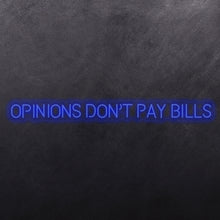 Load image into Gallery viewer, Opinions don't pay bills
