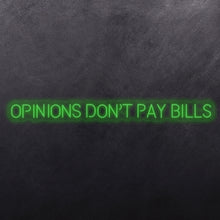 Load image into Gallery viewer, Opinions don't pay bills
