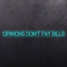 Load image into Gallery viewer, Opinions don't pay bills
