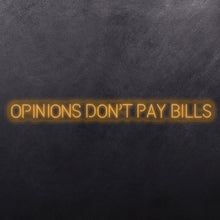Load image into Gallery viewer, Opinions don't pay bills
