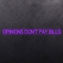 Load image into Gallery viewer, Opinions don't pay bills
