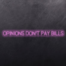 Load image into Gallery viewer, Opinions don't pay bills

