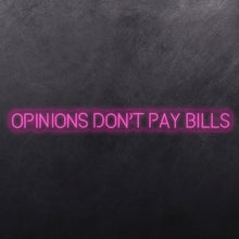 Load image into Gallery viewer, Opinions don't pay bills
