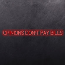 Load image into Gallery viewer, Opinions don't pay bills
