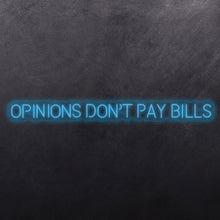 Load image into Gallery viewer, Opinions don't pay bills
