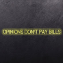 Load image into Gallery viewer, Opinions don't pay bills
