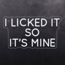 Load image into Gallery viewer, I licked it so it's mine
